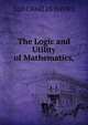 The Logic and Utility of Mathematics,, Davies Charles 