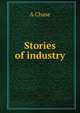 Stories of industry, A Chase 