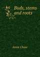 Buds, stems and roots, Annie Chase 
