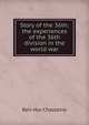 Story of the 36th; the experiences of the 36th division in the world war, Ben-Hur Chastaine 