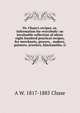 Dr. Chase's recipes, or, Information for everybody: an invaluable collection of about eight hundred practical recipes, for merchants, grocers, . makers, painters, jewelers, blacksmiths, ti, A W. 1817-1885 Chase 