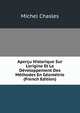 Aper?u Historique Sur L'origine Et Le D?veloppement Des M?thodes En G?om?trie (French Edition), Michel Chasles 