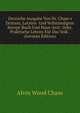Deutsche Ausgabe Von Dr. Chase's Drittem, Letzten Und Vollst?ndigem Recept-Buch Und Haus-Arzt: Oder, Praktische Lehren F?r Das Volk . (German Edition), A. W. Chase 