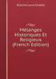 Melanges Historiques Et Religieux (French Edition), Etienne Louis Chastel 