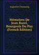 Memoires De Jean Burel, Bourgeois Du Puy (French Edition), Augustin Chassaing 