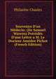 Souvenirs D'un M?decin: (De Samuel Warren) Pr?c?d?s D'une Lettre a M. Le Docteur Am?dee Pichot (French Edition), Philarete Chasles 