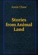 Stories from Animal Land, Annie Chase 