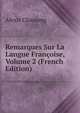 Remarques Sur La Langue Francoise, Volume 2 (French Edition), Alexis Chassang 