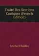 Traite Des Sections Coniques (French Edition), Michel Chasles 