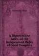 A Digest of the Laws . of the Independent Order of Good Templars, Simeon B. Chase 