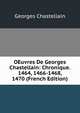 OEuvres De Georges Chastellain: Chronique. 1464, 1466-1468, 1470 (French Edition), Georges Chastellain 