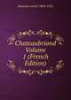 Chateaubriand Volume 1 (French Edition), Beaunier Andre 1869-1925 