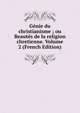Genie du christianisme ; ou Beautes de la religion chretienne. Volume 2 (French Edition), 
