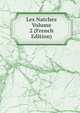 Les Natchez Volume 2 (French Edition), 