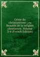Genie du christianisme ; ou Beautes de la religion chretienne. Volume 3-4 (French Edition), 