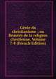 Genie du christianisme ; ou Beautes de la religion chretienne. Volume 7-8 (French Edition), 