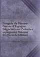 Congr?s de V?rone: Guerre d'Espagne. N?gociations. Colonies espagnoles Volume 01 (French Edition), 