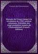 Histoire de France jusqu'? la r?volution de 1789, analyse raisonn?e. Pr?c?d?e des vingt premi?res ann?es de Chateaubriand (French Edition), Francois-Rene Chateaubriand 