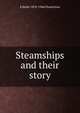 Steamships and their story, E Keble 1878-1944 Chatterton 