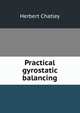 Practical gyrostatic balancing, Herbert Chatley 