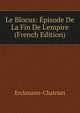 Le Blocus: ?pisode De La Fin De L'empire (French Edition), Erckmann-Chatrian 