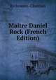 Maitre Daniel Rock (French Edition), Erckmann-Chatrian 