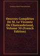 Oeuvres Completes De M. Le Vicomte De Chateaubriand, Volume 30 (French Edition), Francois-Rene Chateaubriand 