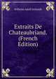 Extraits De Chateaubriand. (French Edition), Wilhelm Adolf Schmidt 