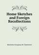 Home Sketches and Foreign Recollections, Henrietta Georgiana M. Chatterton 
