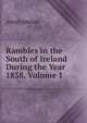 Rambles in the South of Ireland During the Year 1838, Volume 1, Heinrich Kretschmayr 