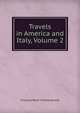 Travels in America and Italy, Volume 2, Francois-Rene Chateaubriand 
