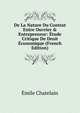 De La Nature Du Contrat Entre Ouvrier & Entrepreneur: ?tude Critique De Droit ?conomique (French Edition), Emile Chatelain 