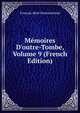M?moires D'outre-Tombe, Volume 9 (French Edition), Francois-Rene Chateaubriand 