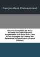 Oeuvres Compl?tes De M. Le Vicomte De Chateaubriand: Augment?es D'un Essai Sur La Vie Et Les Ouvrages De L'auteur Par Delandine De Saint Esprit. (French Edition), Francois-Rene Chateaubriand 