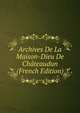 Archives De La Maison-Dieu De Chateaudun (French Edition), 
