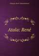 Atala: Rene, Francois-Rene Chateaubriand 