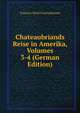 Chateaubriands Reise in Amerika, Volumes 3-4 (German Edition), Francois-Rene Chateaubriand 