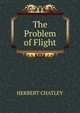 The Problem of Flight, Herbert Chatley 