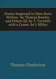 Poems Supposed to Have Been Written . by Thomas Rowley, and Others Ed. by T. Tyrwhitt with a Comm. by J. Milles, Thomas Chatterton 