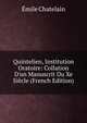 Quintelien, Institution Oratoire: Collation D'un Manuscrit Du Xe Si?cle (French Edition), Emile Chatelain 