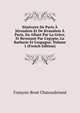 Itin?raire De Paris ? J?rusalem Et De J?rusalem ? Paris, En Allant Par La Gr?ce, Et Revenant Par L'egypte, La Barbarie Et L'espagne, Volume 1 (French Edition), Francois-Rene Chateaubriand 