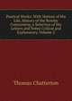 Poetical Works: With Notices of His Life, History of the Rowley Controversy, a Selection of His Letters and Notes Critical and Explanatory, Volume 2, Thomas Chatterton 