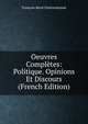 Oeuvres Completes: Politique. Opinions Et Discours (French Edition), Francois-Rene Chateaubriand 