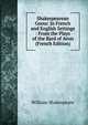 Shakespearean Gems: In French and English Settings : From the Plays of the Bard of Avon (French Edition), Уильям Шекспир 