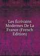 Les Ecrivains Modernes De La France (French Edition), 