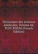 Dictionaire des sciences medicales, Volume 44, POIT-POUM (French Edition), 