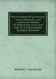 New method of correcting lunar distances, and Improved method of finding the error and rate of a chronometer by equal altitudes, William Chauvenet 