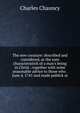 The new creature: described and considered, as the sure characteristick of a man's being in Christ : together with some seasonable advice to those who . June 4. 1741 and made publick at, Charles Chauncy 