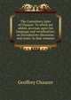 The Canterbury tales of Chaucer. To which are added, an essay upon his language and versification; an introductory discourse; and notes. In four volumes., Chaucer Geoffrey 