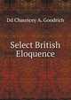 Select British Eloquence, Dd Chauncey A. Goodrich 